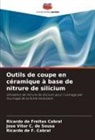 José Vitor C. de Sousa, Ricardo de F. Cabral, Ricardo de Freitas Cabral - Outils de coupe en céramique à base de nitrure de silicium