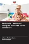 Juliana Rockembach, Deise Soares - Pédiatrie : Activités ludiques dans les soins infirmiers