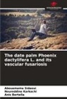 Anis Bertella, Noureddine Karkachi, Abouamama Sidaoui - The date palm Phoenix dactylifera L. and its vascular fusariosis