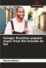 Marcos Ribeiro - Suinge: Brazilian popular music from Rio Grande do Sul