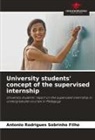 Antonio Rodrigues Sobrinho Filho - University students' concept of the supervised internship