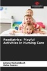 Juliana Rockembach, Deise Soares - Paediatrics: Playful Activities in Nursing Care