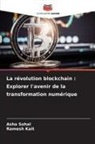 Ramesh Kait, Asha Sohal - La révolution blockchain : Explorer l'avenir de la transformation numérique
