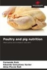 Eduardo Gonçalves Xavier, Aline Piccini Roll, Fernando Rutz - Poultry and pig nutrition
