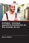 Marcos Ribeiro - Suingue : musique populaire brésilienne du Rio Grande do Sul