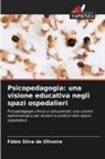 Fábio Silva de Oliveira - Psicopedagogia: una visione educativa negli spazi ospedalieri