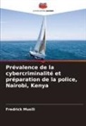 Fredrick Musili - Prévalence de la cybercriminalité et préparation de la police, Nairobi, Kenya