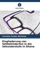 Cornelius Kwaku Worlanyo - Eingliederung von Sehbehinderten in die Sekundarstufe in Ghana