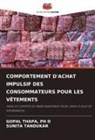 Sunita Tandukar, Ph D Thapa - COMPORTEMENT D'ACHAT IMPULSIF DES CONSOMMATEURS POUR LES VÊTEMENTS