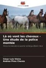 Andrea Pires Chaves, César Luiz Vieira - Là où vont les chevaux - Une étude de la police montée