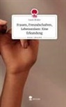 Sarah Müller - Frauen, Freundschaften, Lebensreisen: Eine Erkundung. Life is a Story - story.one