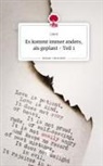 Linni - Es kommt immer anders, als geplant -  Teil 1. Life is a Story - story.one