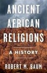 Robert M Baum, Robert M. Baum, Baum Robert M. - Ancient African Religions