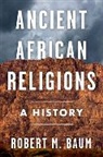 Robert M Baum, Robert M. Baum, Baum Robert M. - Ancient African Religions