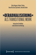 Henrike Bruhn, Dörte Negnal, Anna K Sauerwein, Anna Krist Sauerwein, Anna Kristina Sauerwein, Anna u a Sauerwein... - »Deradikalisierung« als Transitional Work