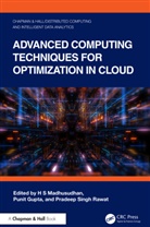 H S (Vidyavardhaka College of Enginee Madhusudhan, Punit Gupta, H S Madhusudhan, Pradeep Singh Rawat - Advanced Computing Techniques for Optimization in Cloud