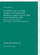 Ulrich Rebstock - Die Einführung ins richtige Handeln in der Arithmetik (Mad al ar-rasad ila ilm al-adad) von al-Qalasadi (st. 1486)