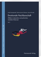 Janusz Pociask, Gesine Lenore Schiewer, Jacek Szczepaniak, Jacek Szczepaniak - Emotionale Nachbarschaft. Affekte in deutschen und polnischen medialen Diskursen. Teil 2