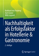 Burkhard von Freyberg, Axel Gruner, Willy Legrand, Burkhard von Freyberg - Nachhaltigkeit als Erfolgsfaktor in Hotellerie & Gastronomie