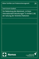 Sarah Gu¿anin-Gazibari¿, Sarah Gucanin-Gazibaric, Sarah Gučanin-Gazibarić - Zur Bedeutung des Merkmals "in ihren internationalen Beziehungen" in Artikel 2 (4) der Satzung der Vereinten Nationen