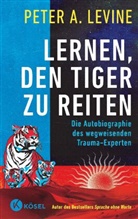 Peter A Levine, Peter A. Levine - Lernen, den Tiger zu reiten