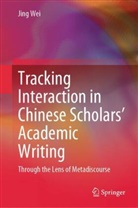 Southwest University, Jing Wei - Tracking Interaction in Chinese Scholars' Academic Writing