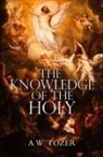A. W. Tozer - The Knowledge of the Holy by A.W. Tozer