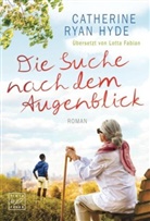 Catherine Ryan Hyde - Die Suche nach dem Augenblick
