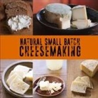 Kate Downham - Natural Small Batch Cheesemaking
