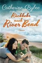 Catherine Bybee - Rückkehr nach River Bend