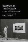 Henry A Giroux, Henry A. Giroux, Giroux Henry A. - Teachers as Intellectuals