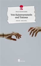 Alexa Sarantoulidis - Von Kaisersemmeln und Tattoos. Life is a Story - story.one