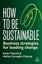 Melina Corvaglia-Charrey, Paolo Taticchi, Paolo Corvaglia-Charrey Taticchi, Taticchi Paolo - How to Be Sustainable