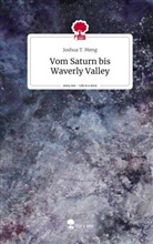 Joshua T. Meng - Vom Saturn bis Waverly Valley. Life is a Story - story.one