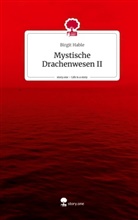 Birgit Hable - Mystische Drachenwesen II. Life is a Story - story.one