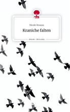 Nicole Strauss - Kraniche falten. Life is a Story - story.one