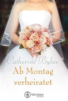 Catherine Bybee - Ab Montag verheiratet