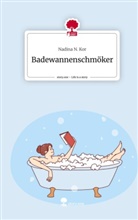 Nadina N Kor, Nadina N. Kor - Badewannenschmöker. Life is a Story - story.one