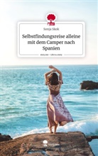 Sonja Skok - Selbstfindungsreise alleine mit dem Camper nach Spanien. Life is a Story - story.one