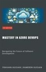 Frahaan Hussain, Kameron Hussain - Mastery in Azure DevOps