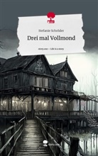 Stefanie Schröder - Drei mal Vollmond. Life is a Story - story.one
