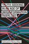 David R. Lyu Castillo, David R Castillo, Castillo David R., Siwei Lyu, Lyu Siwei, Christina Milletti... - Truth-Seeking in an Age of (Mis)information Overload