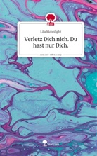 Lila Moonlight - Verletz Dich nich. Du hast nur Dich.. Life is a Story - story.one