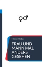 Michael Baltus - Frau und Mann mal anders gesehen