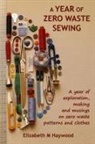 Elizabeth M Haywood - A Year of Zero Waste Sewing