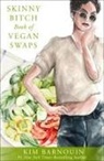 Kim Barnouin - Skinny Bitch Book of Vegan Swaps