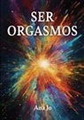 Ana Jo - Ser Orgasmos