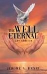 Jerome A. Henry - The Well Eternal (2nd Edition)