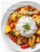 Kelly Johnson - 50 Caribbean Cuisine Recipes for Home