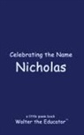 Walter the Educator - Celebrating the Name Nicholas